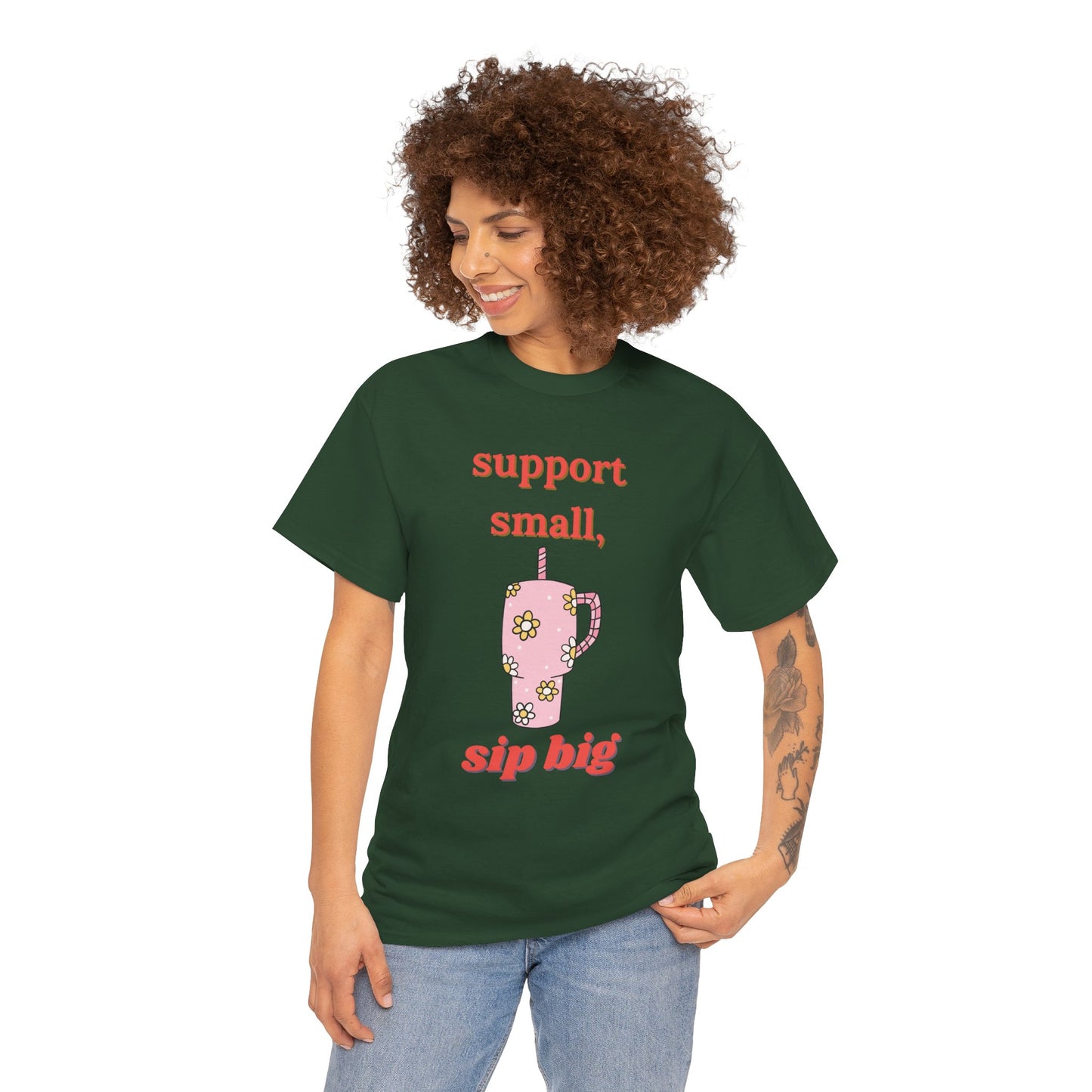 Support Small Sip Big Tee - Unisex Heavy Cotton Shirt
