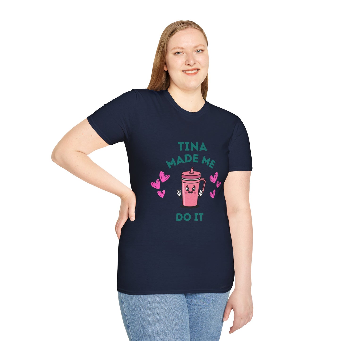 Tina Made Me Do It, Tumbler Addict Lover T-Shirt
