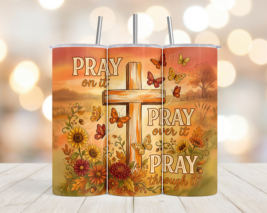 20oz PRAY on it  PRAY over it PRAY through it tumbler