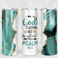 Green or Pink Psalms 46:5 20oz skinny tumbler or 12oz kids bottle cup with straw. Other colors available
